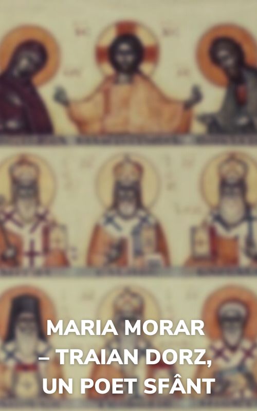 Maria Morar – Traian Dorz, un poet sfânt