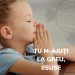 Tu m-ajuti la greu, Iisuse