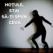 19. Hoțule, stai să-ți spun ceva