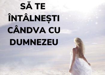 Tu trebuie sa te intalnesti candva cu Dumnezeu - poveste audio pentru copii