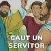 89. Caut un servitor